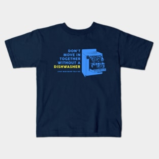 Don't Move In Together Without A Dishwasher Kids T-Shirt